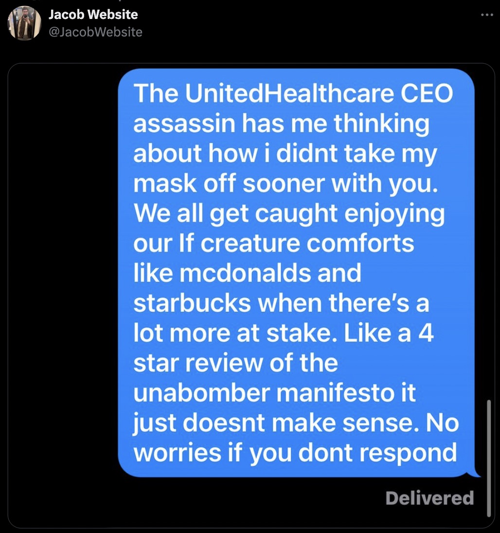 screenshot - Jacob Website The UnitedHealthcare Ceo assassin has me thinking about how i didnt take my mask off sooner with you. We all get caught enjoying our If creature comforts mcdonalds and starbucks when there's a lot more at stake. a 4 star review 